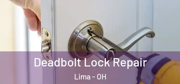  Deadbolt Lock Repair Lima - OH