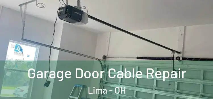  Garage Door Cable Repair Lima - OH