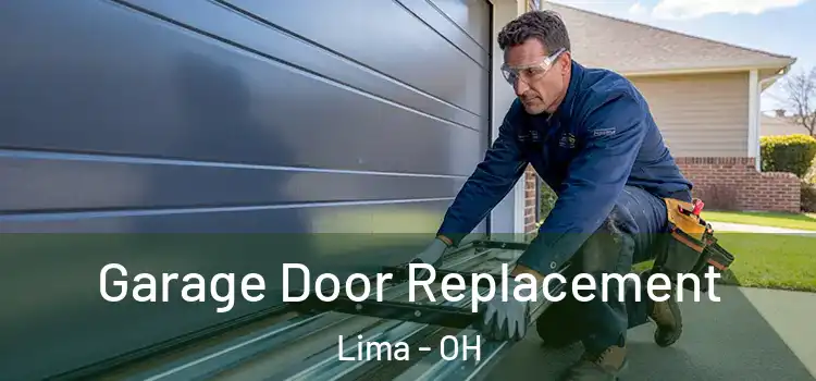  Garage Door Replacement Lima - OH