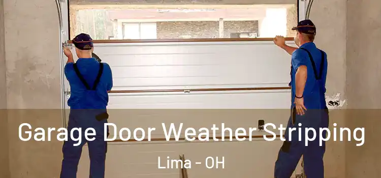  Garage Door Weather Stripping Lima - OH