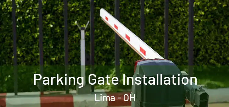 Parking Gate Installation Lima - OH